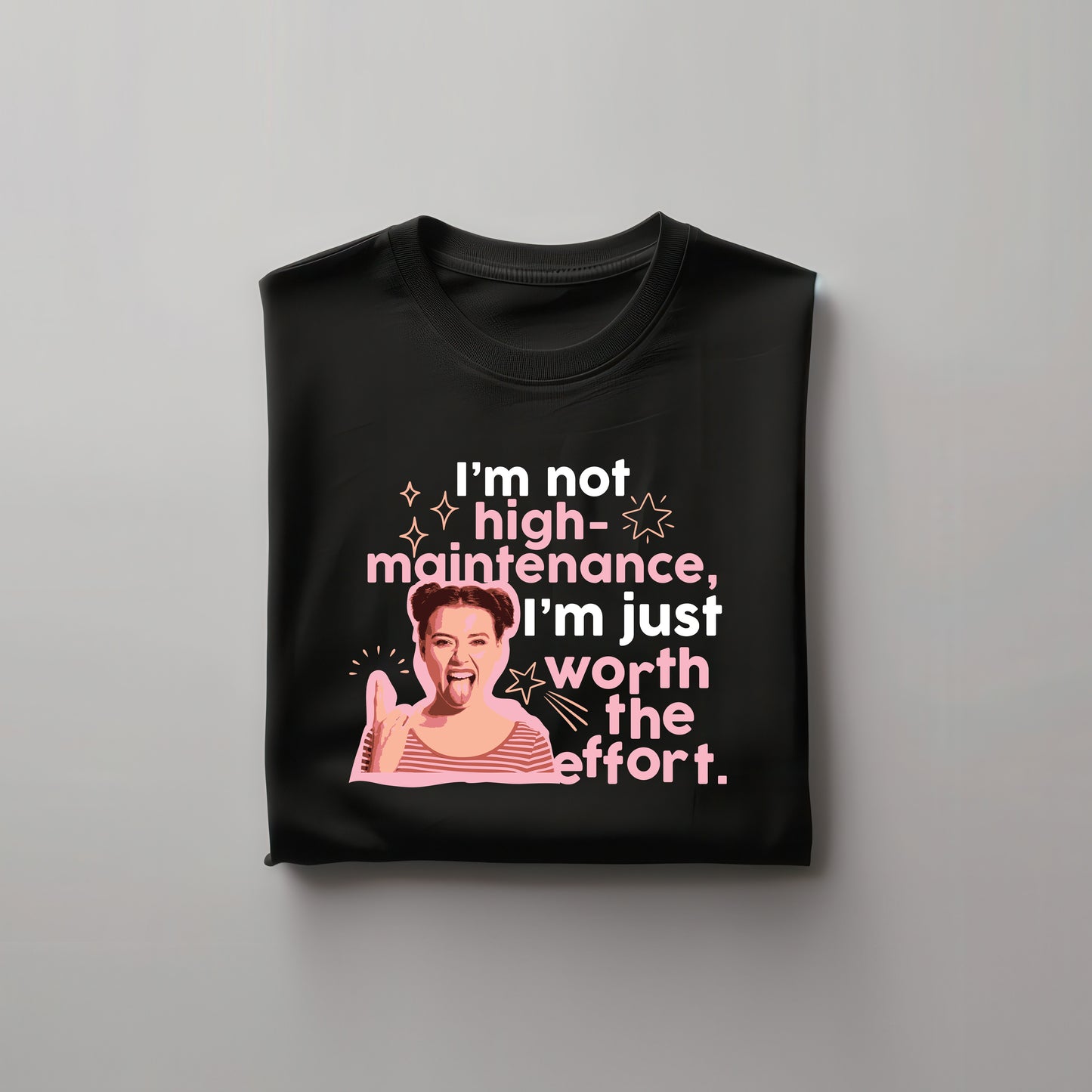 I am not high maintenance