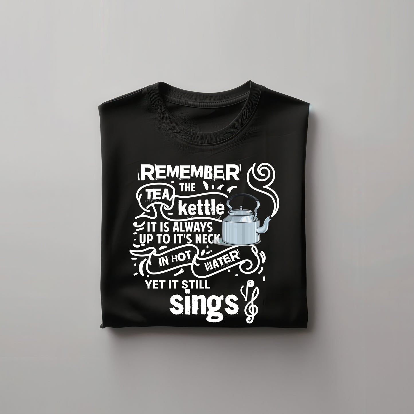REMEMBER THE TEA KETTLE