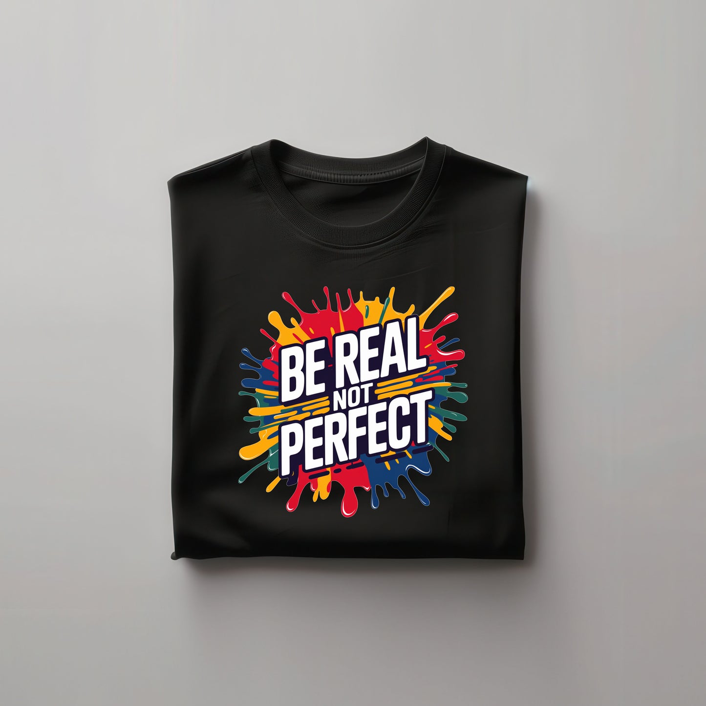 Be Real Not Perfect